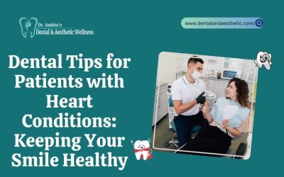 Dental Tips For Patients with Heart Conditions: Keeping Your Smile Healthy