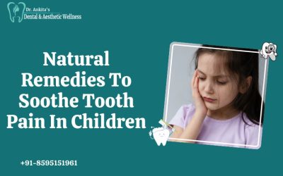 Natural Remedies To Soothe Tooth Pain In Children